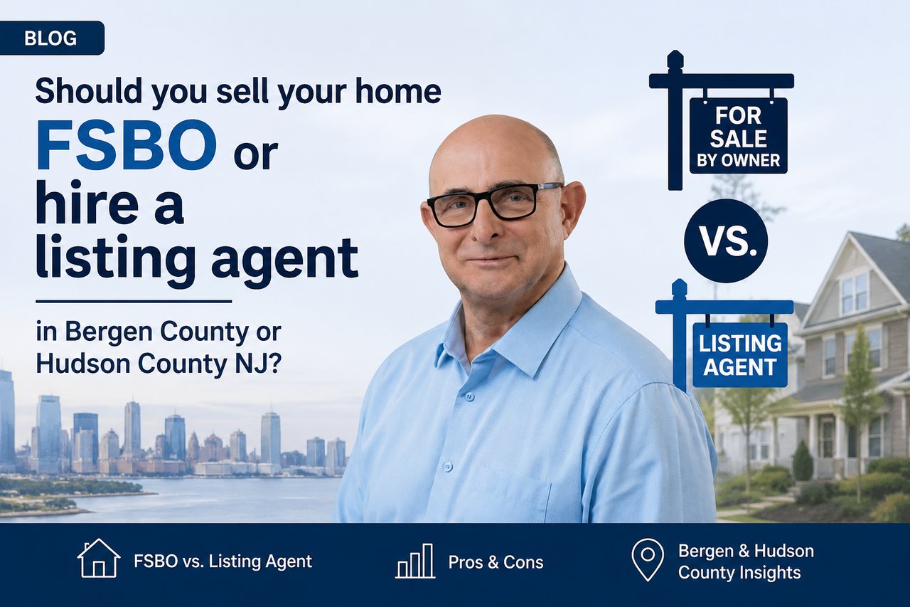 Should you sell your home FSBO or hire a listing agent in Bergen County or Hudson County NJ? 