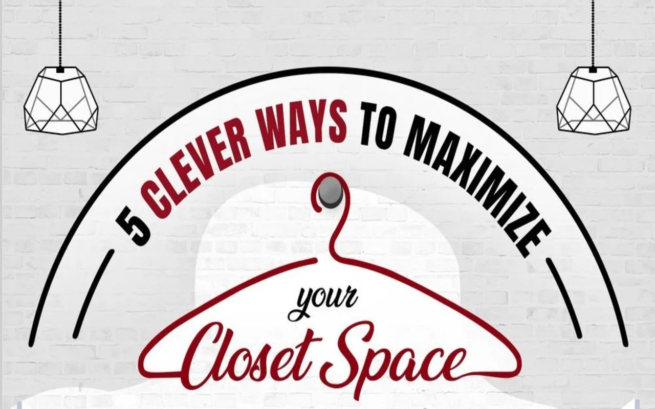5 Clever Ways To Maximize Your Closet Space and Keep It Organized