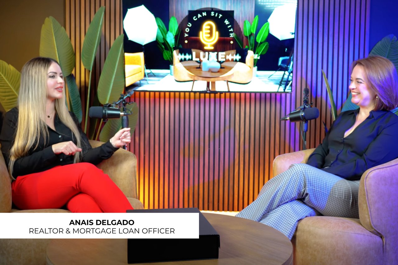 You Can Sit With LUXE | EP 9 | Mortgages & Miami Real Estate with Anais Delgado 
