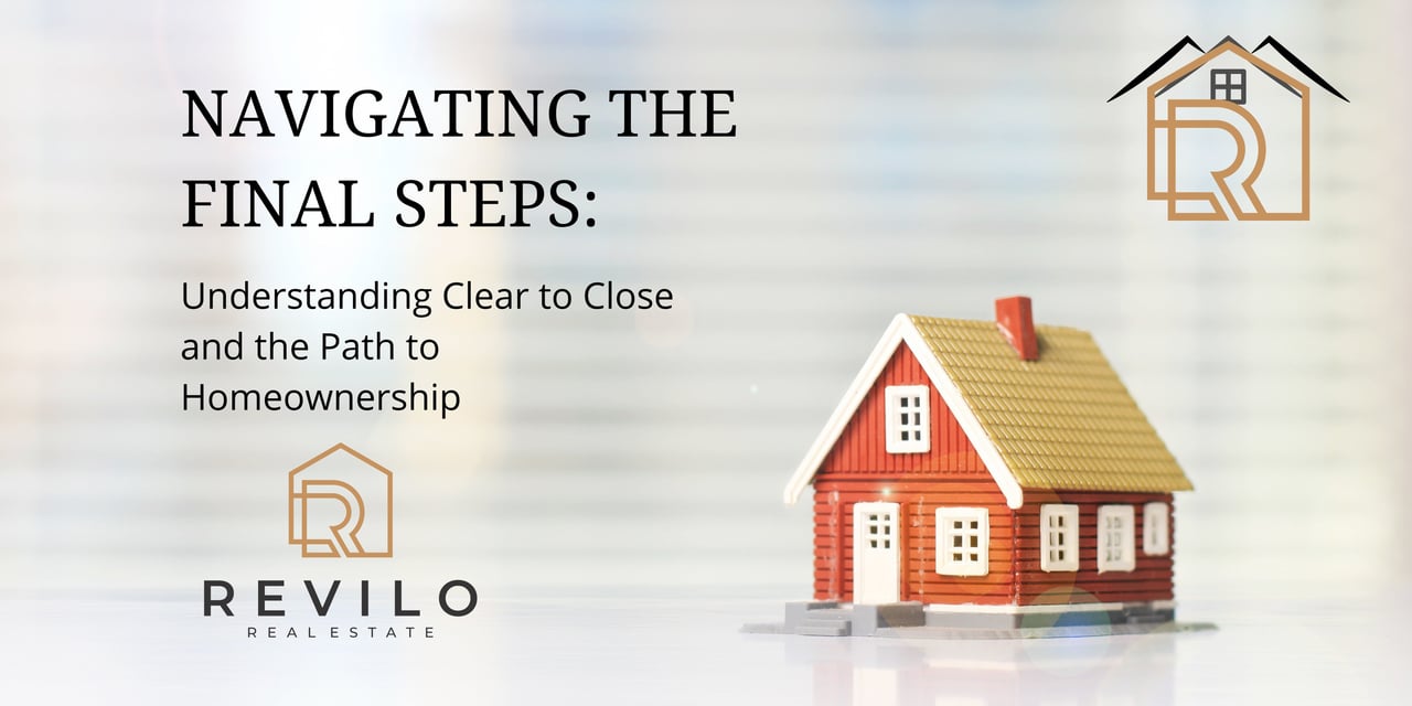 Navigating the Final Steps: Understanding Clear to Close and the Path to Homeownership