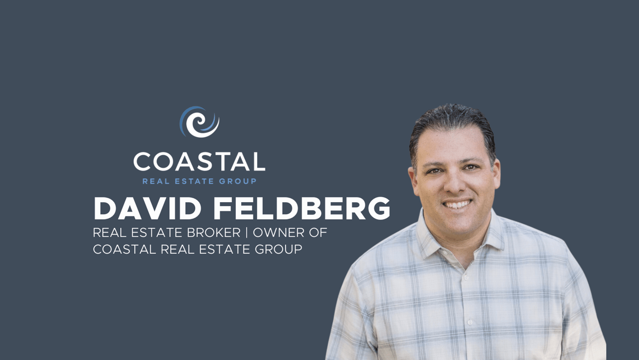 Meet David Feldberg. Your Personal Real Estate Broker and Owner of Coastal Real Estate Group.