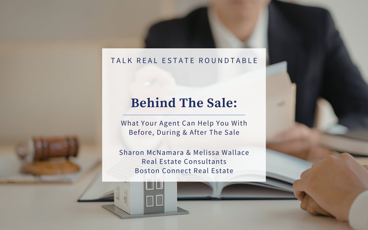 Behind The Sale: What Your Agent Can Help You With Before, During & After The Sale