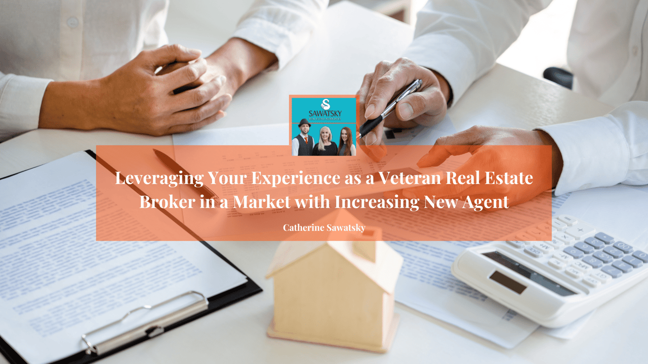 Leveraging Your Experience as a Veteran Real Estate Broker in a Market with Increasing New Agent