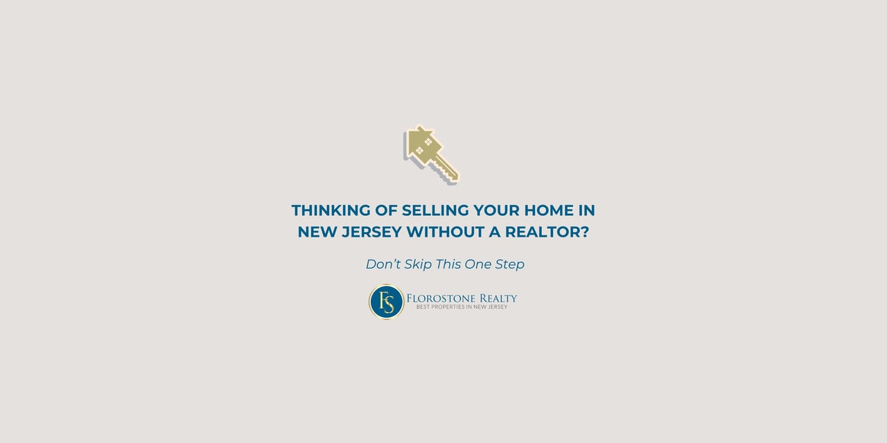 Florostone Realty banner with key icon and headline: Thinking of selling your home in New Jersey without a realtor? Don’t skip this one step.