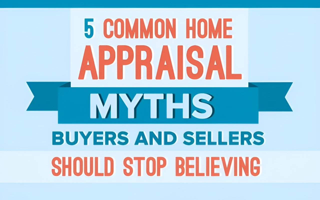Home Appraisals 101: Common Myths Buyers and Sellers Should Stop Believing