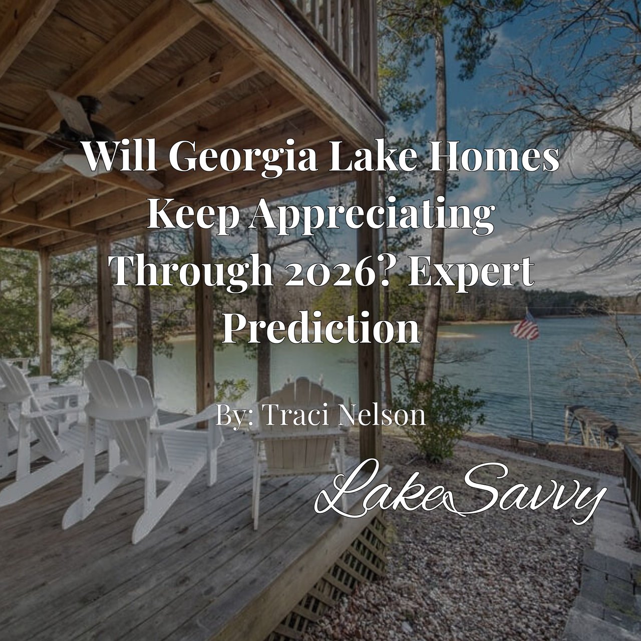 Will Georgia Lake Homes Keep Appreciating Through 2026? Expert Prediction