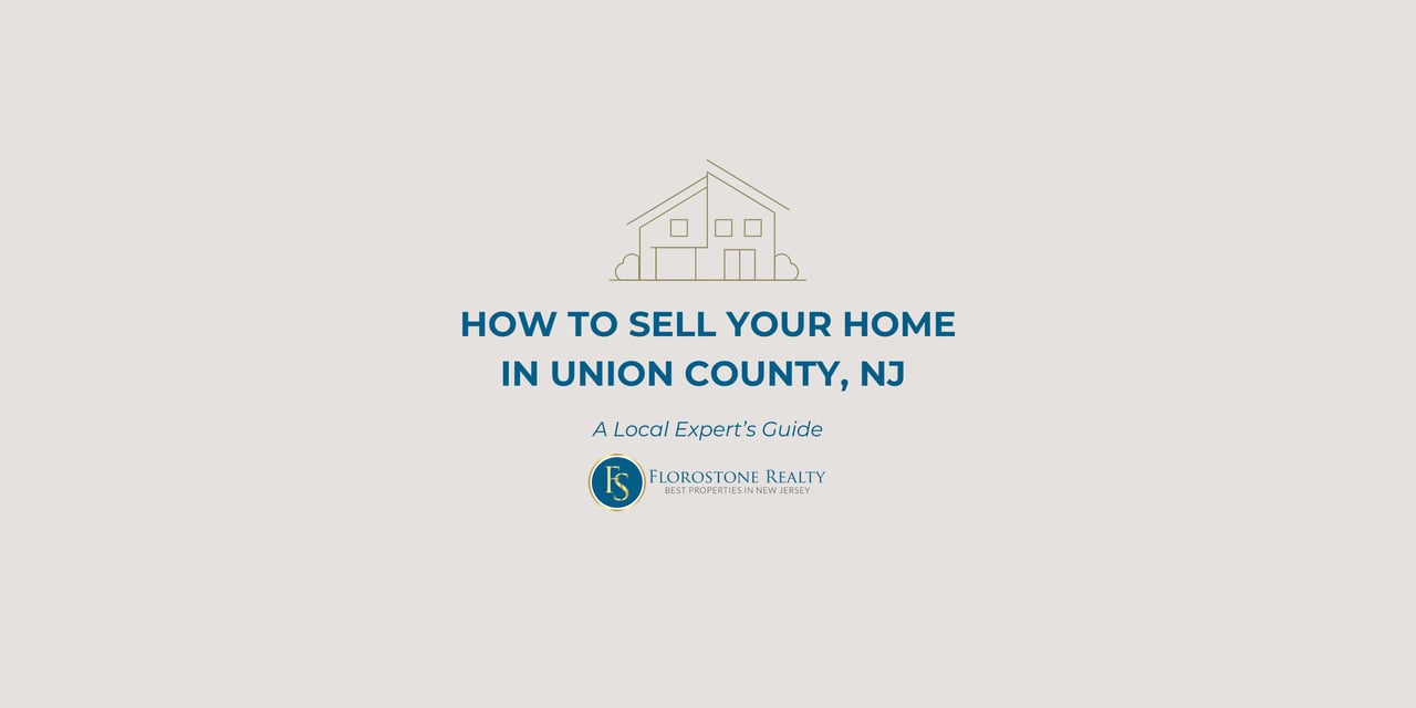 How to Sell Your Home in Union County, NJ: A Local Expert’s Guide – Florostone Realty
