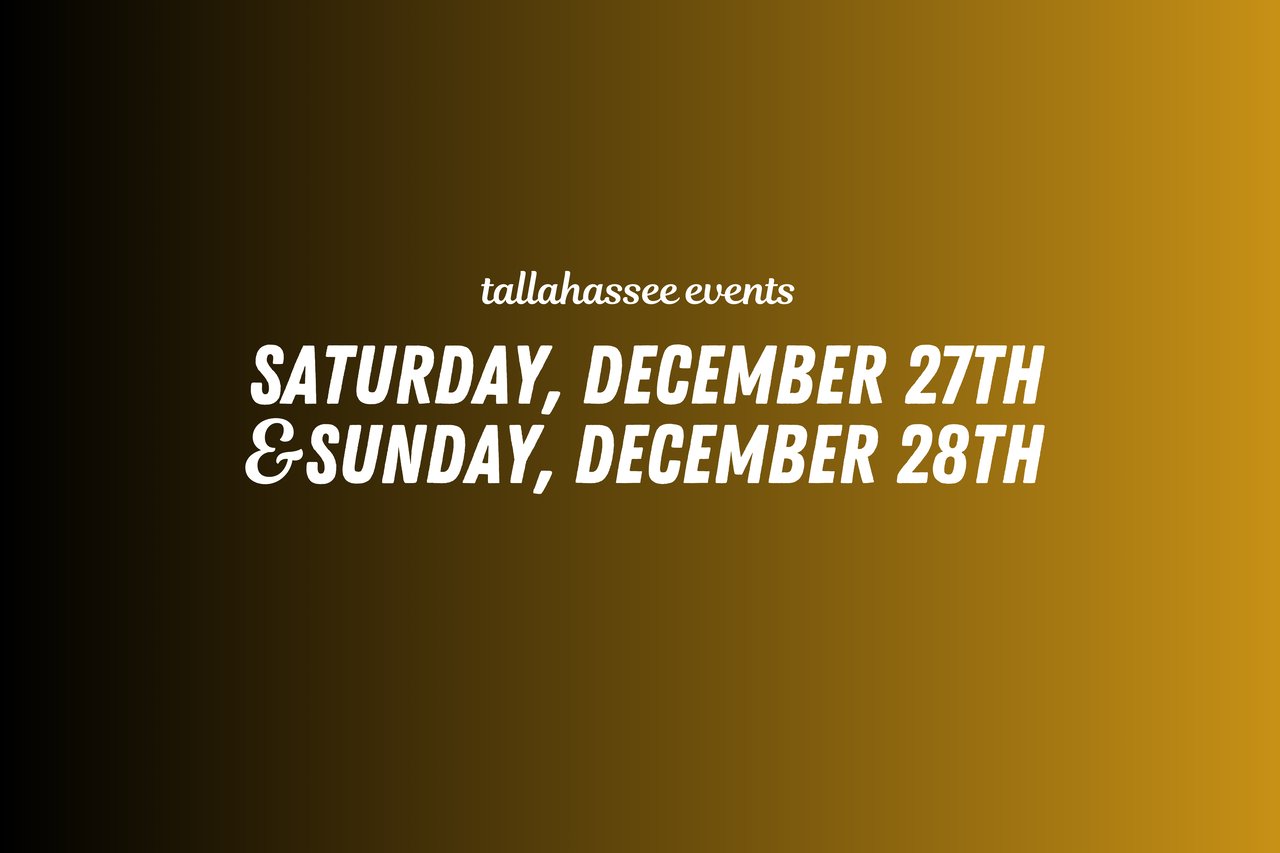 Saturday, December 27th and Sunday, December 28th Events in Tallahassee