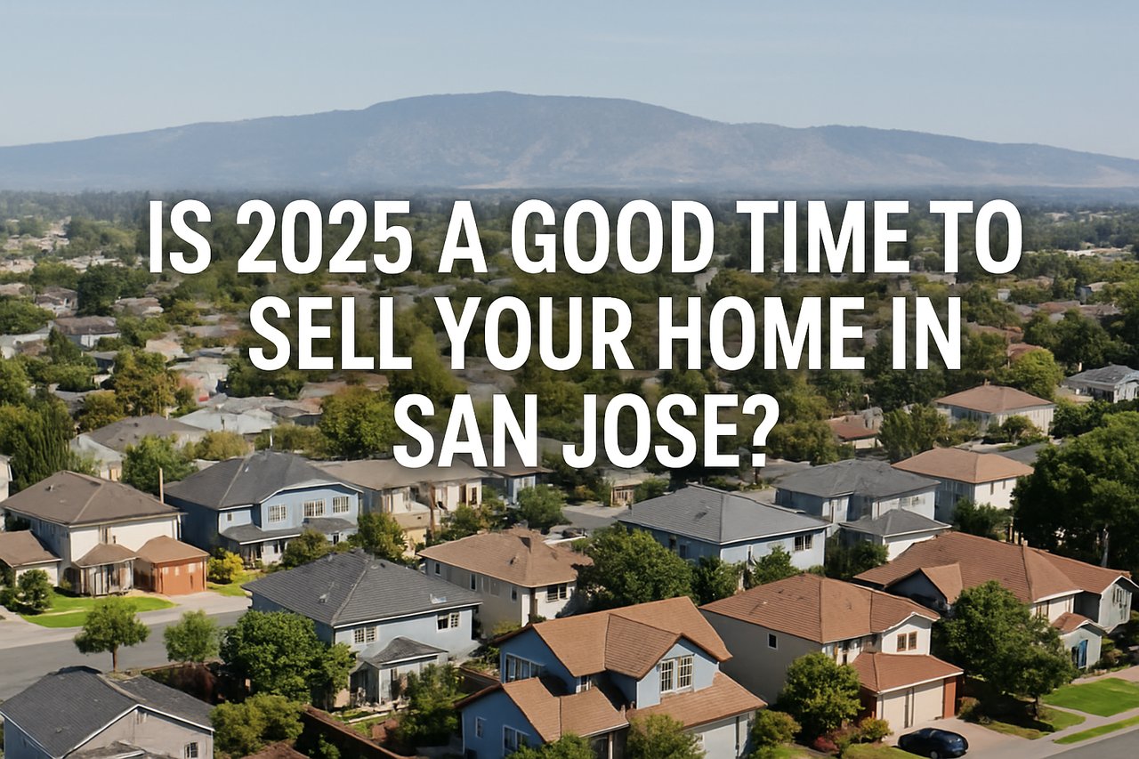 Is 2025 a Good Time to Sell Your Home in San Jose? 