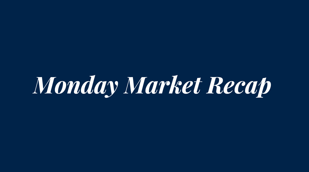 Monday Market Recap