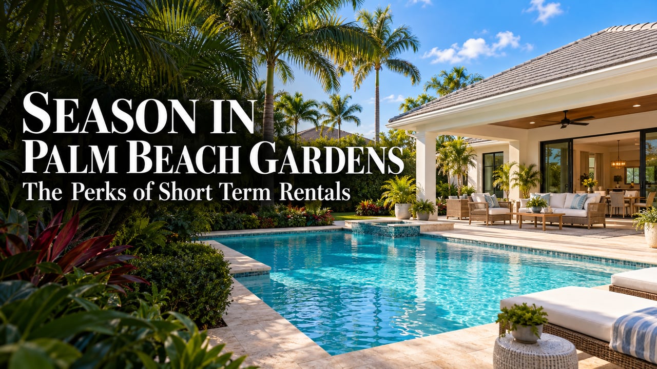 Enjoy the Palm Beach Gardens Season: The Perks of a Short Term Rental