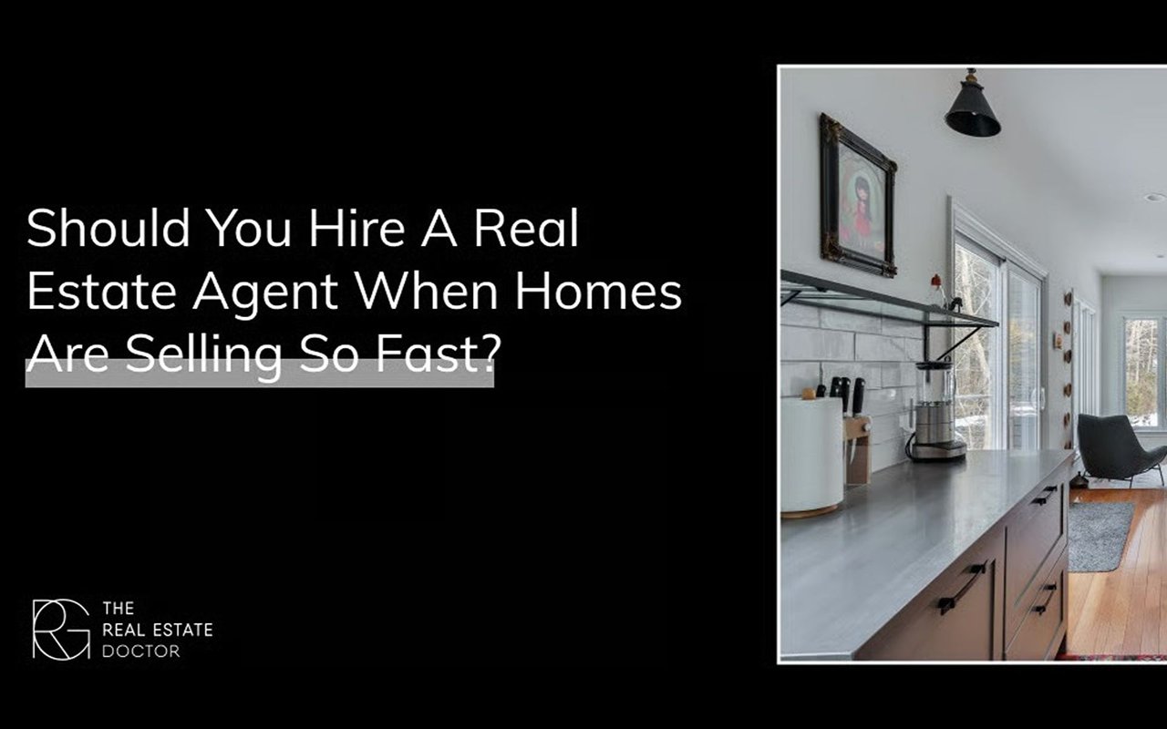 Should You Hire a Real Estate Agent When Homes are Selling So Fast?