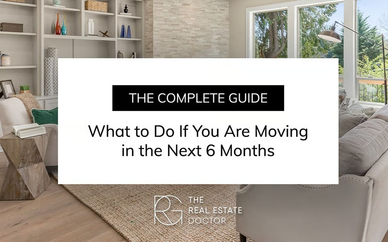 What to Do If You Are Moving in the Next 6 Months
