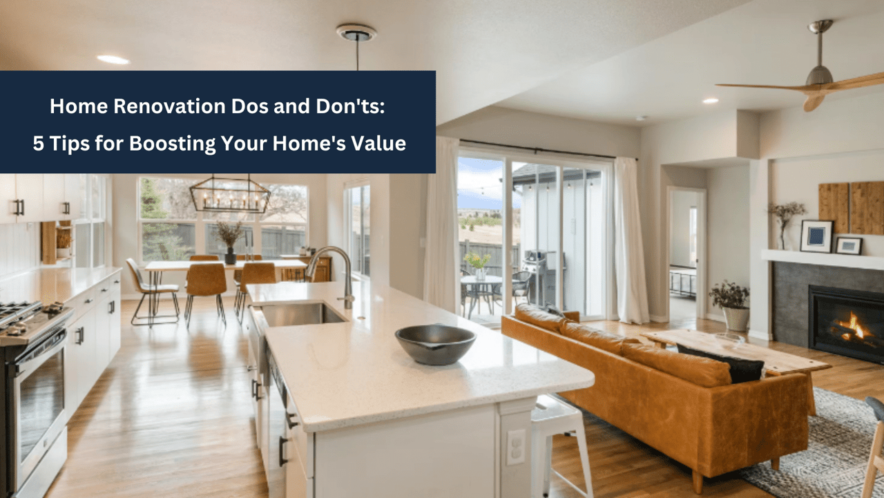 Home Renovation Dos and Don'ts: 5 Tips for Boosting Your Home's Value