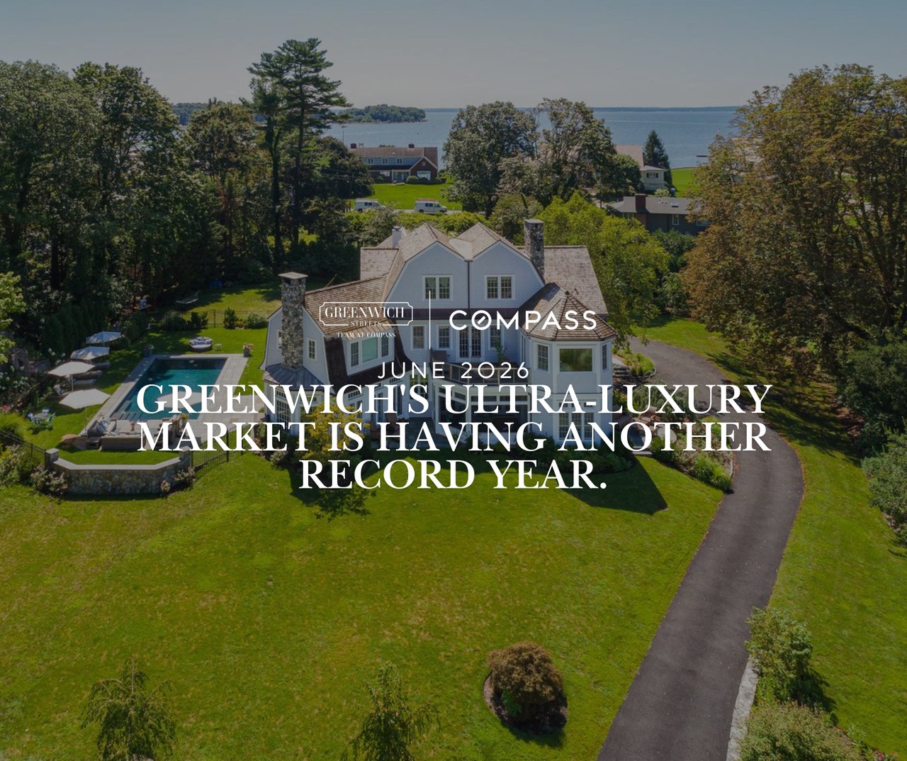 Drone upward shot of a luxury Greenwich CT estate - Greenwich Streets report on over $10 million home sales tracking toward second best year on record in 2026.