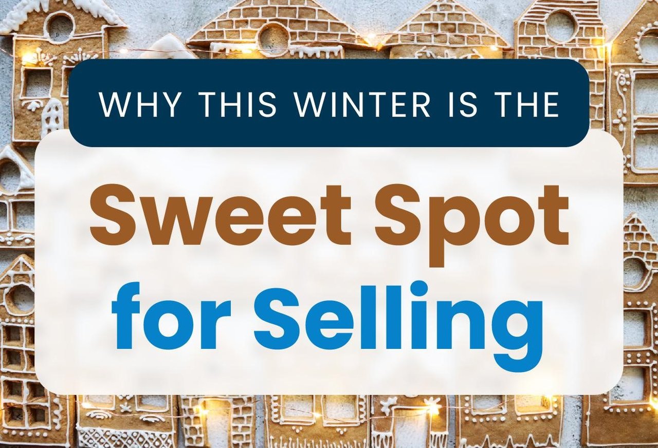 Why This Winter Is the Sweet Spot for Selling