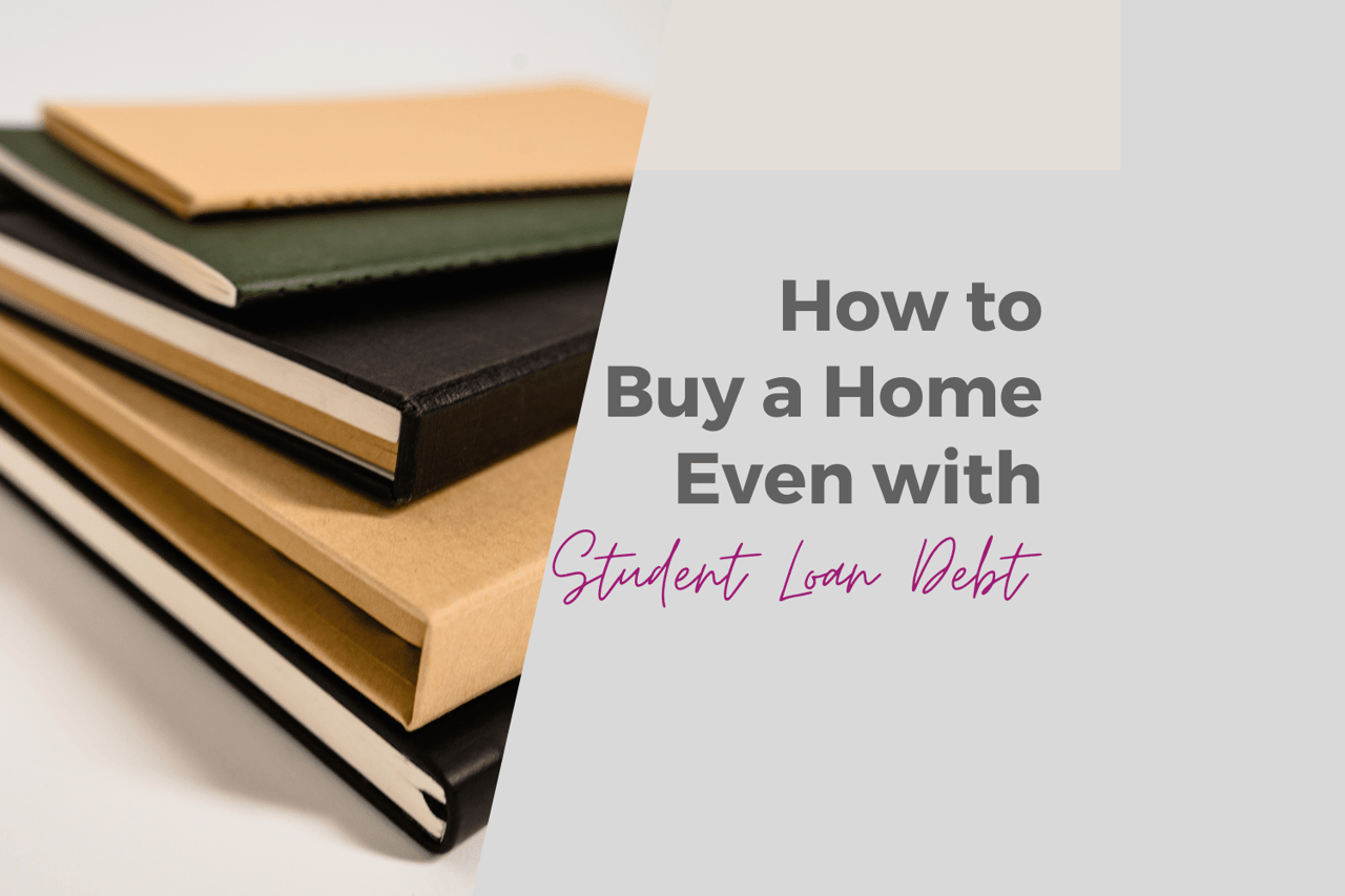 How to buy a home even with student loan debt