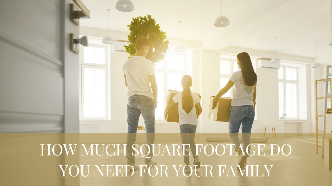 How Much Square Footage Do You Need For Your Family?