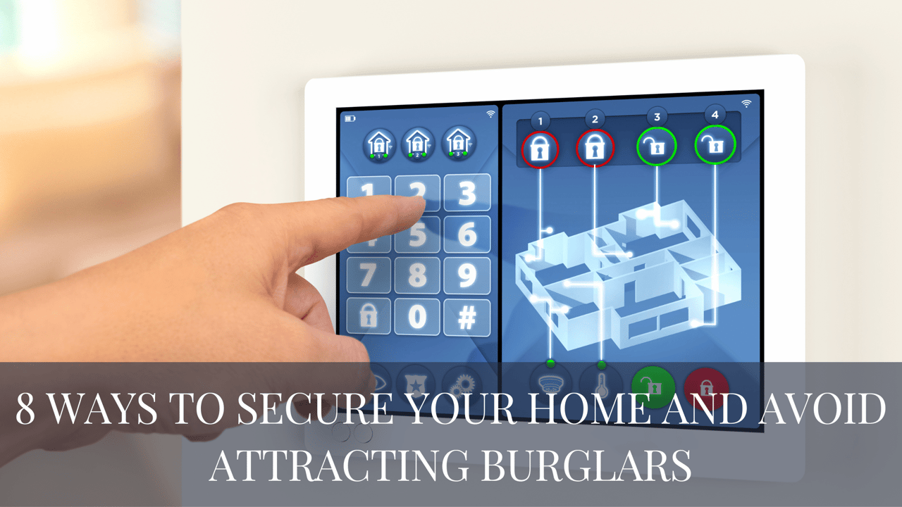 8 Ways to Secure Your Home and Avoid Attracting Burglars