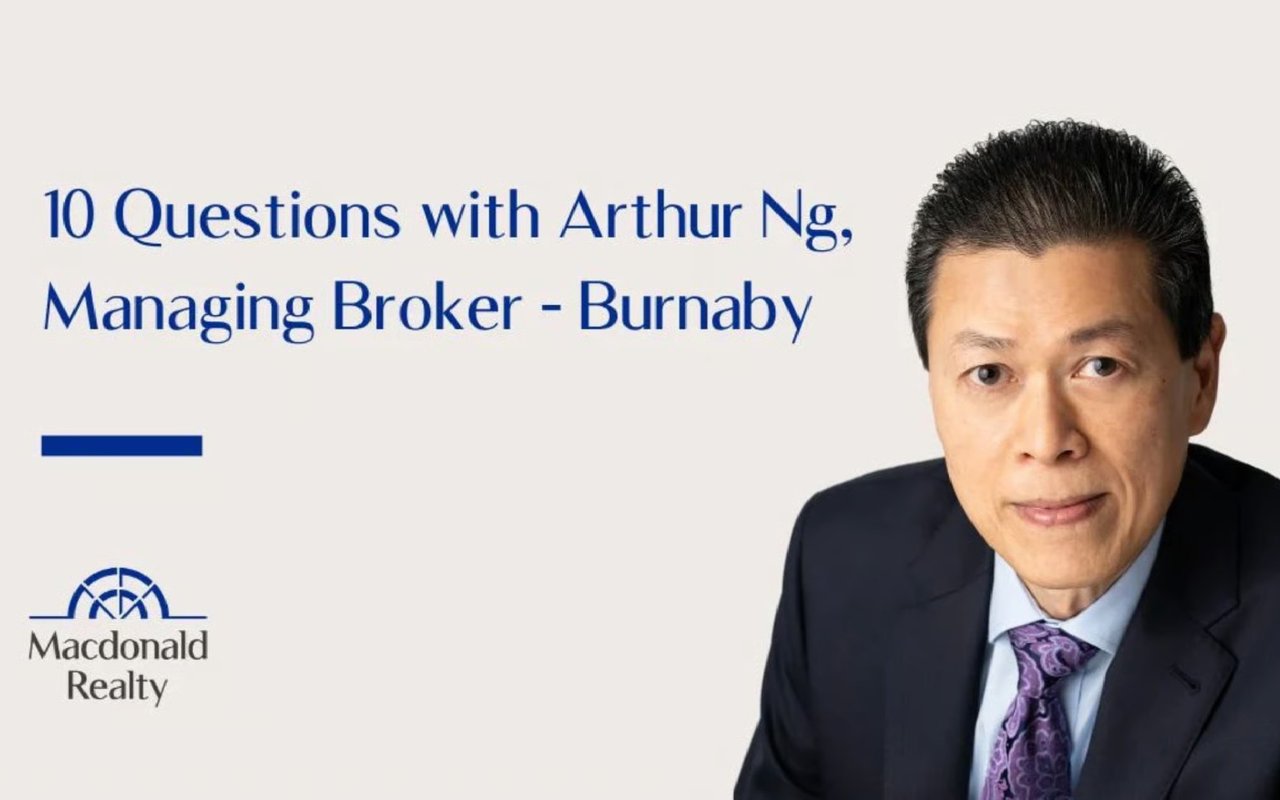 10 Questions With Arthur Ng (Managing Broker – Burnaby)