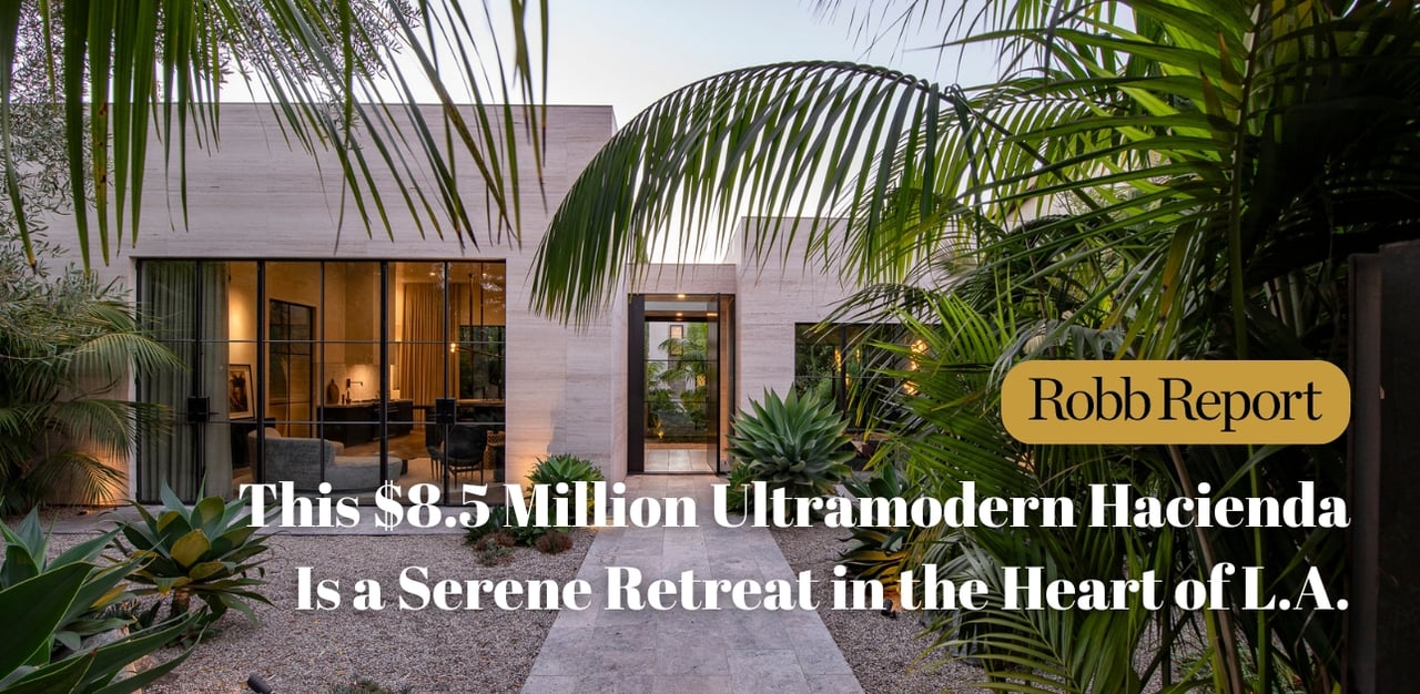 This $8.5 Million Ultramodern Hacienda Is a Serene Retreat in the Heart of L.A.