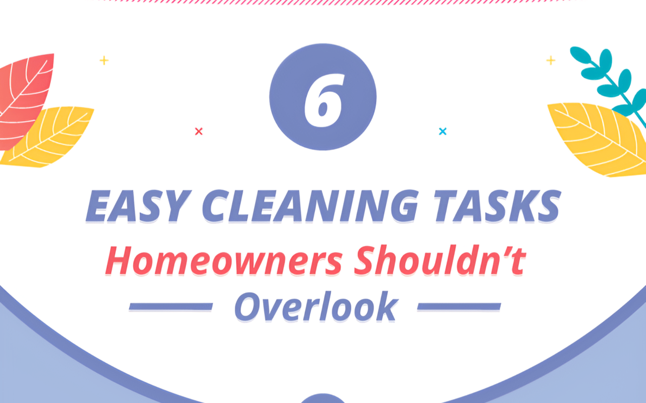 6 Easy Cleaning Tasks Homeowners Shouldn't Overlook