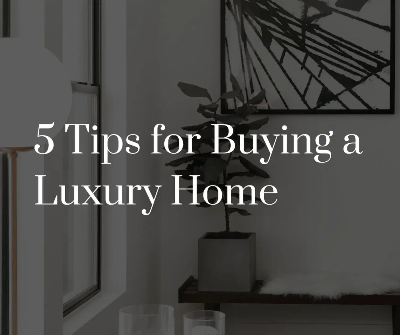 5 Tips for Buying a Luxury Home