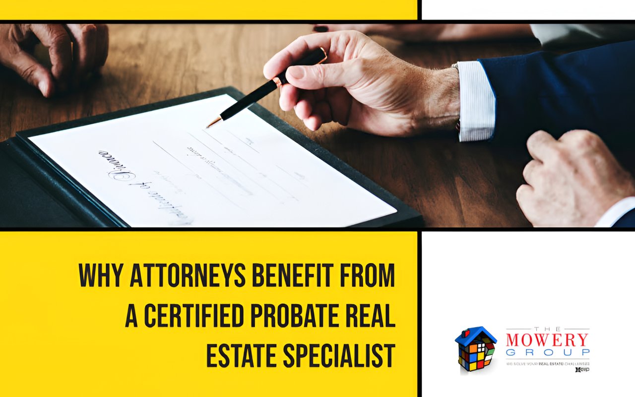 Why Attorneys Benefit from a Certified Probate Real Estate Specialist