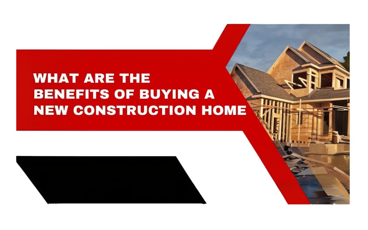 What Are the Benefits of Buying a New Construction Home