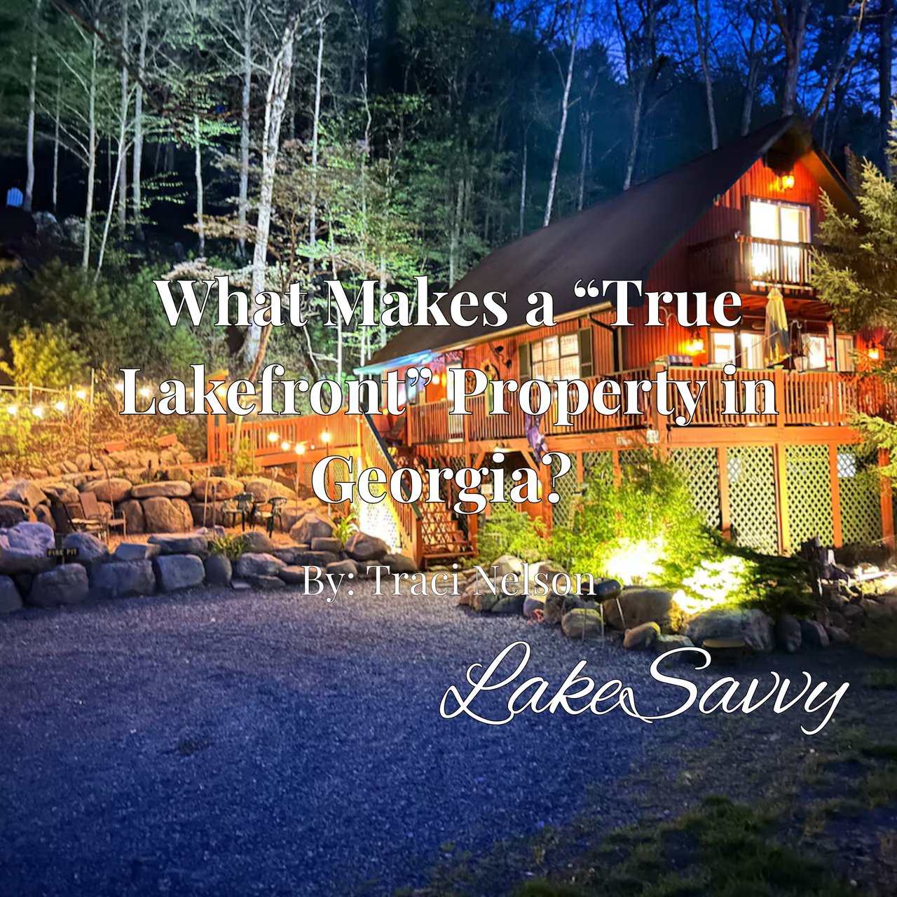 What Makes a “True Lakefront” Property in Georgia? Lake Savvy Definitions & Buyer Rules
