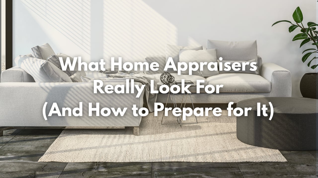 What Home Appraisers Really Look For (And How to Prepare for It)