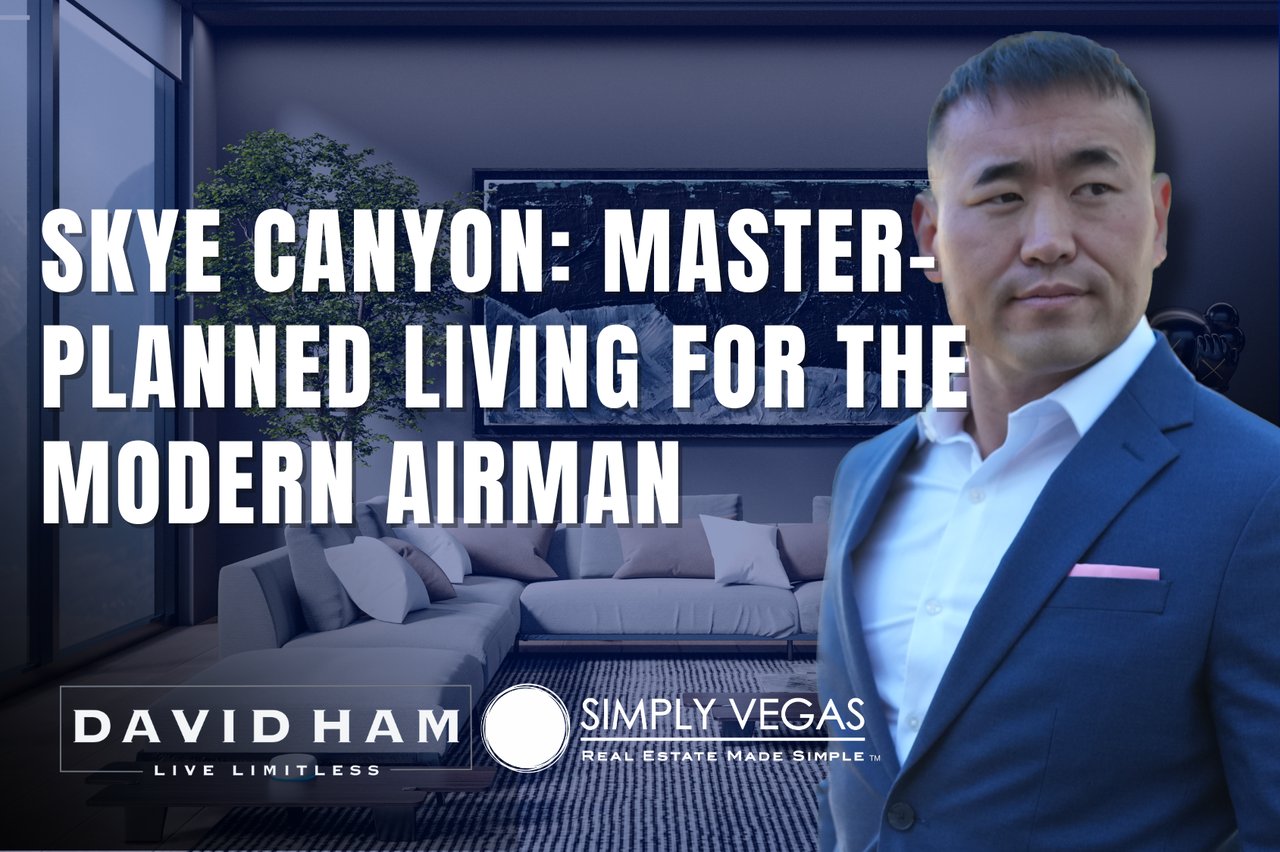 Skye Canyon: Master-Planned Living for the Modern Airman; David Ham and Simply Vegas branding.