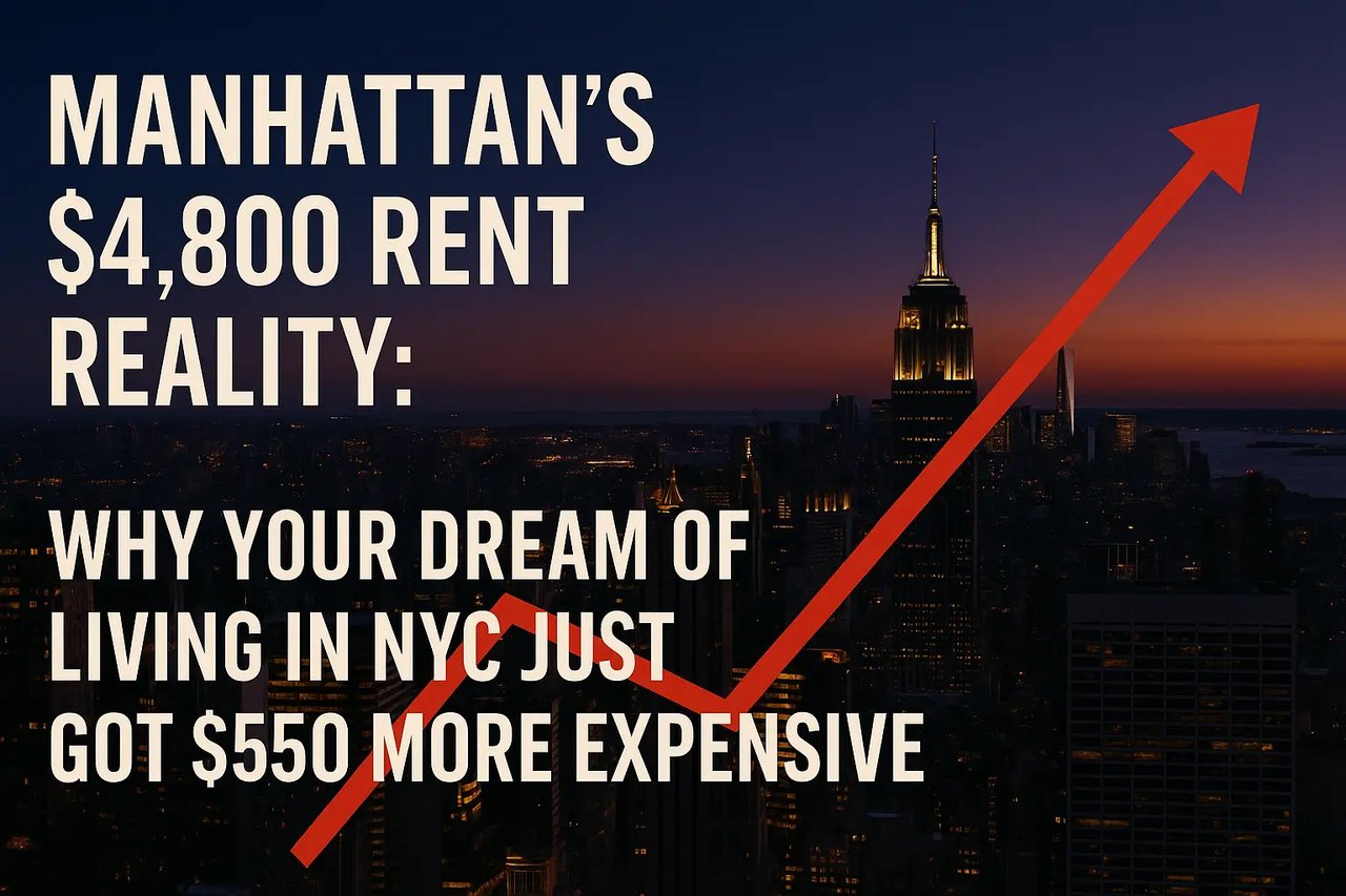 Manhattan's $4,800 Rent Reality: Why Your Dream of Living in NYC Just Got $550 More Expensive