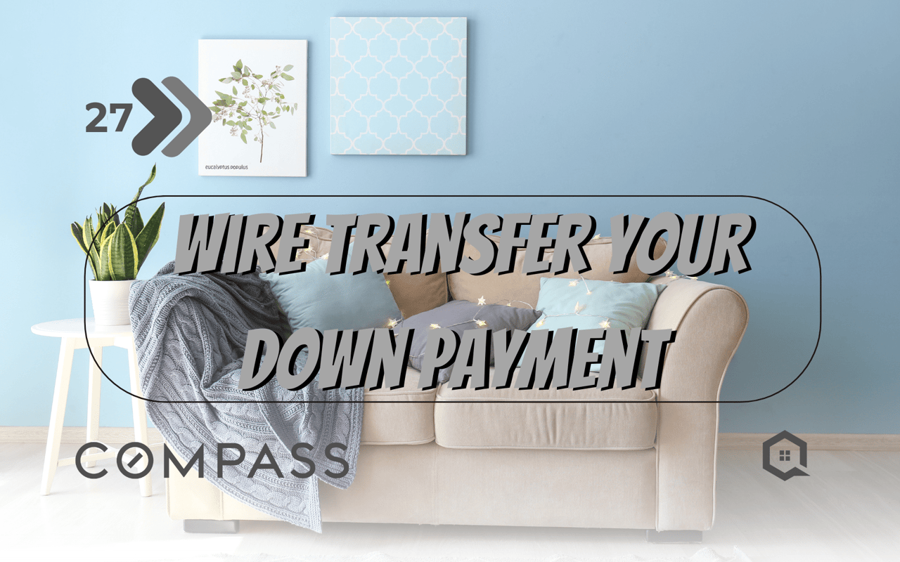 Step 27 - Wire Transfer your Down Payment