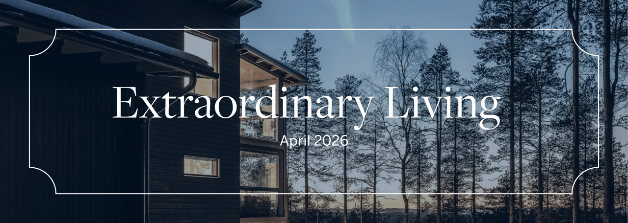 Extraordinary Living | April 2026