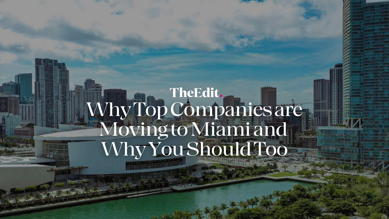 Miami business skyline with title "Why Top Companies are Moving to Miami" - The Edit Real Estate Miami corporate relocation guide