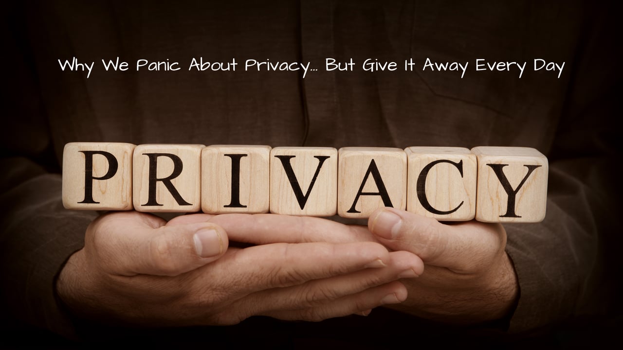 Why We Panic About Privacy