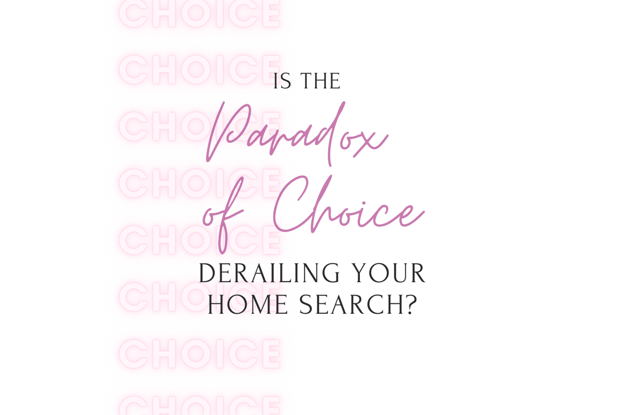 The paradox of choice derailing your home search?