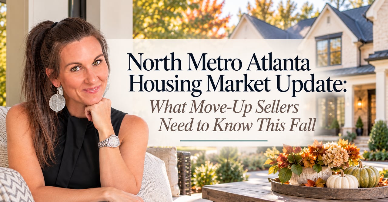 North Metro Atlanta Housing Market Update: What Move-Up Sellers Need to Know This Fall cover