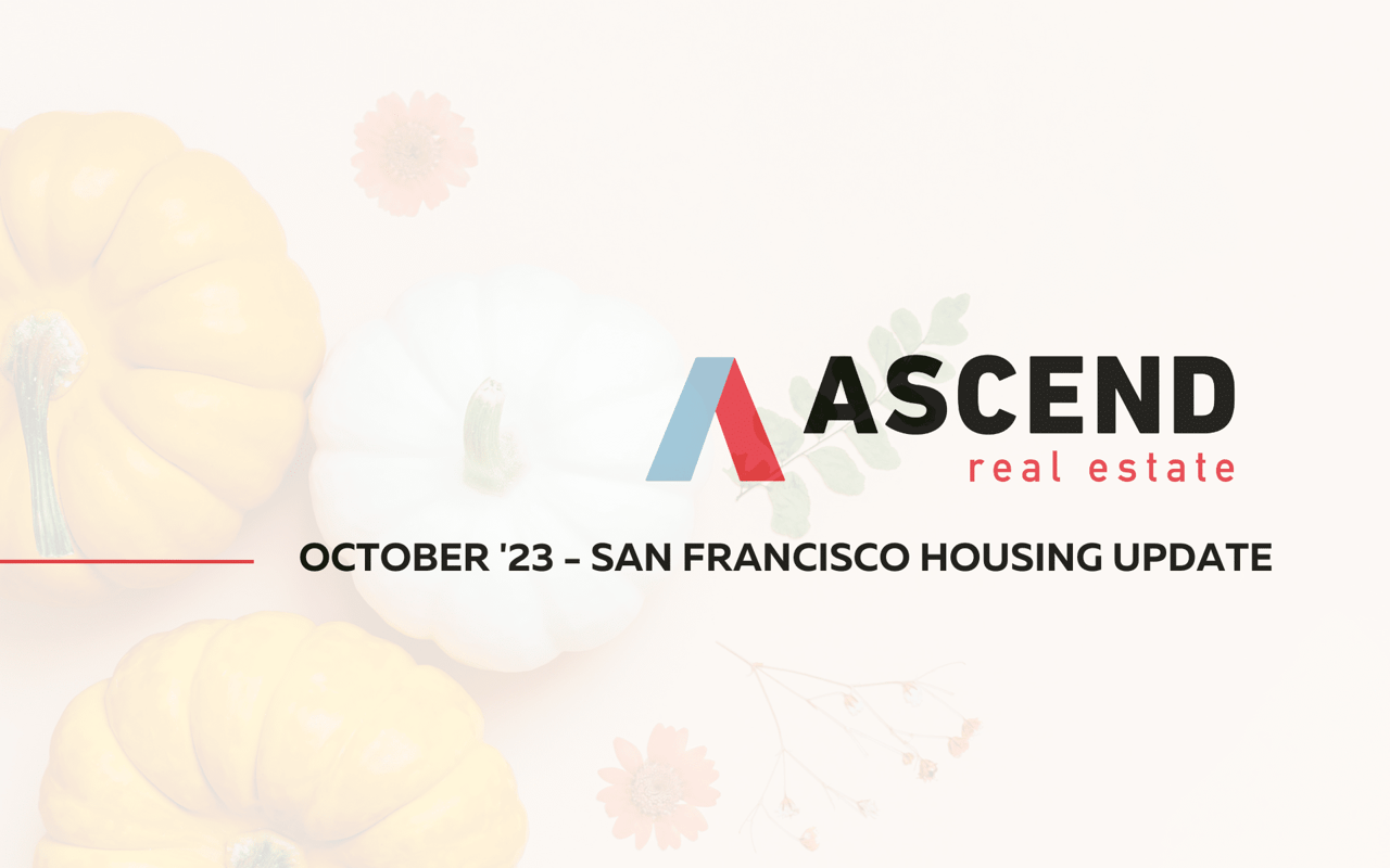 San Francisco October '23 Real Estate Update Ascend RE