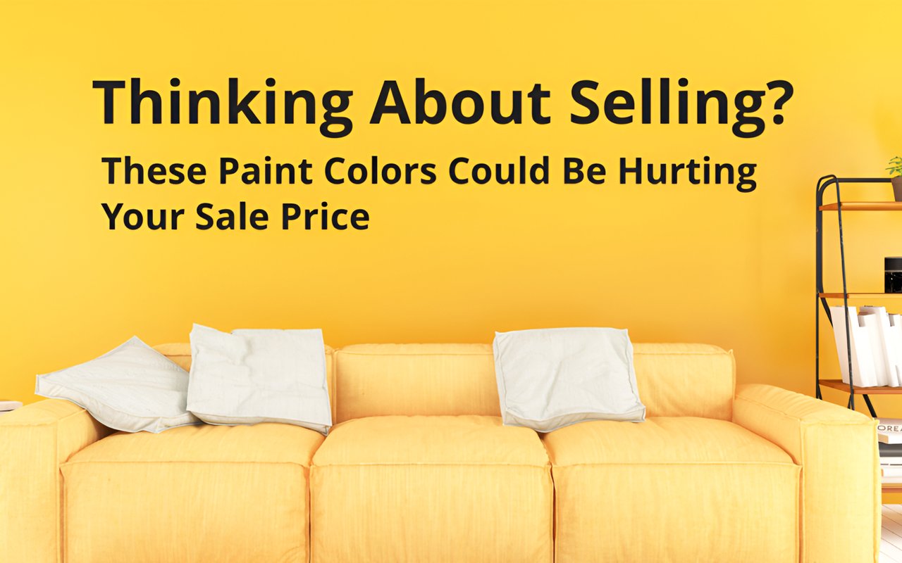Thinking About Selling? These Paint Colors Could Be Hurting Your Sale Price
