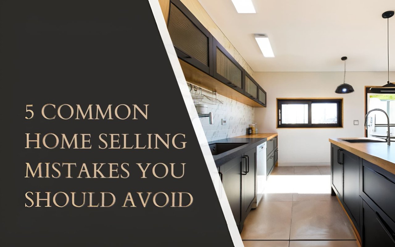 5 Common Home Selling Mistakes You Should Avoid