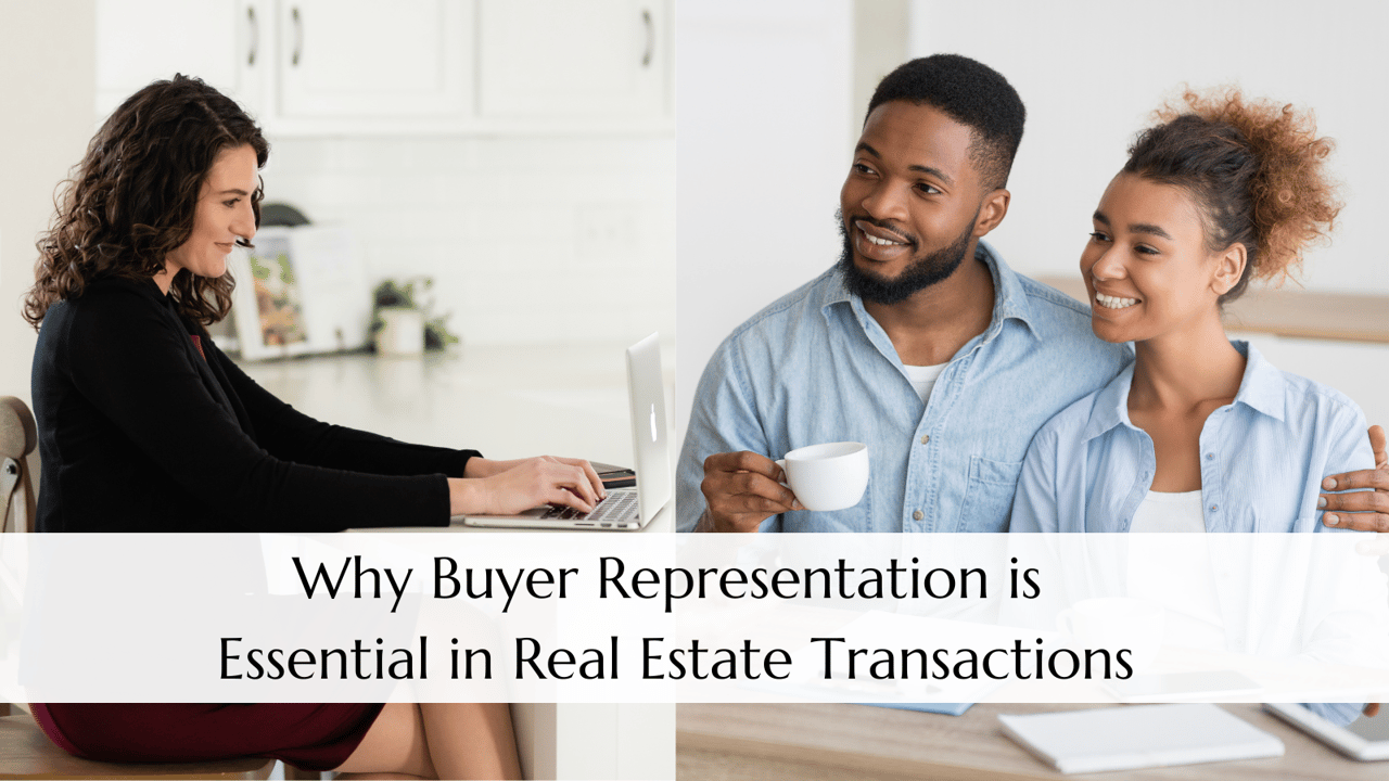 Why Buyer Representation is Essential in Real Estate Transactions