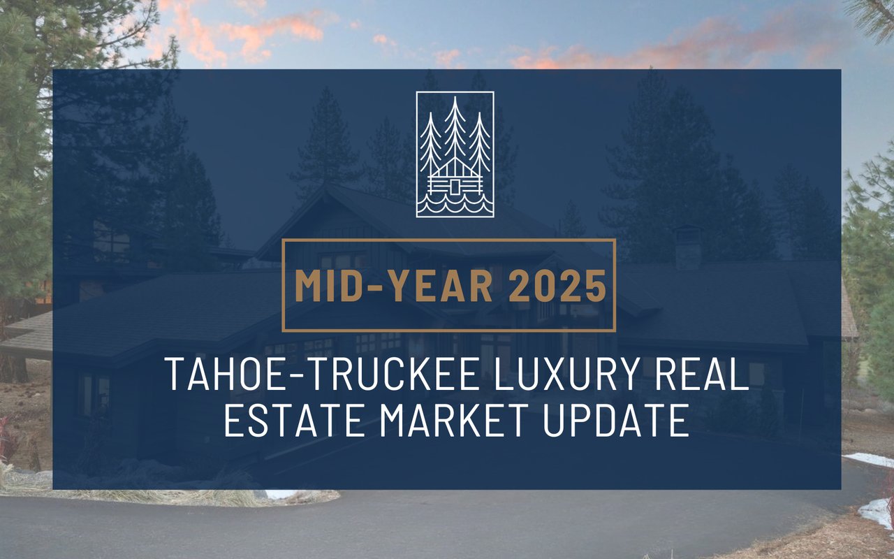 2025 Truckee – Tahoe Mid-Year Market Update
