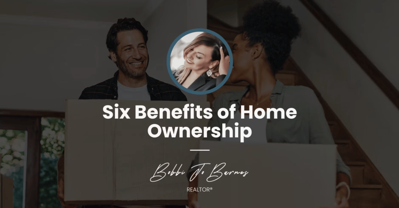 6 Benefits of Home Ownership | Bobbi Jo Barnes