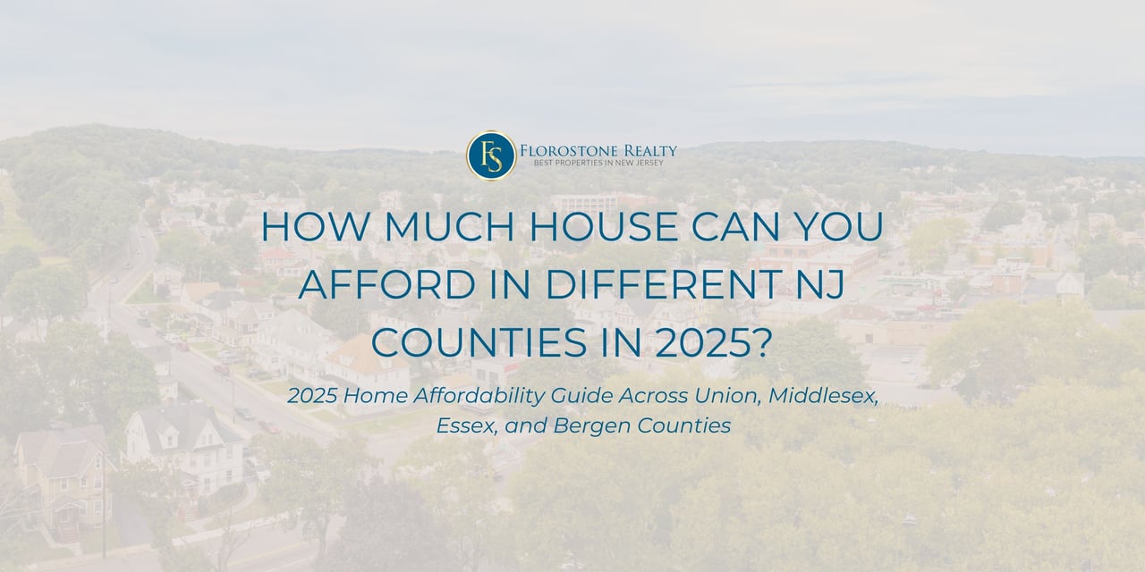 Hero image for Florostone Realty’s 2025 affordability guide, titled “How Much House Can You Afford in Different NJ Counties,” with a suburban New Jersey neighborhood in the background.