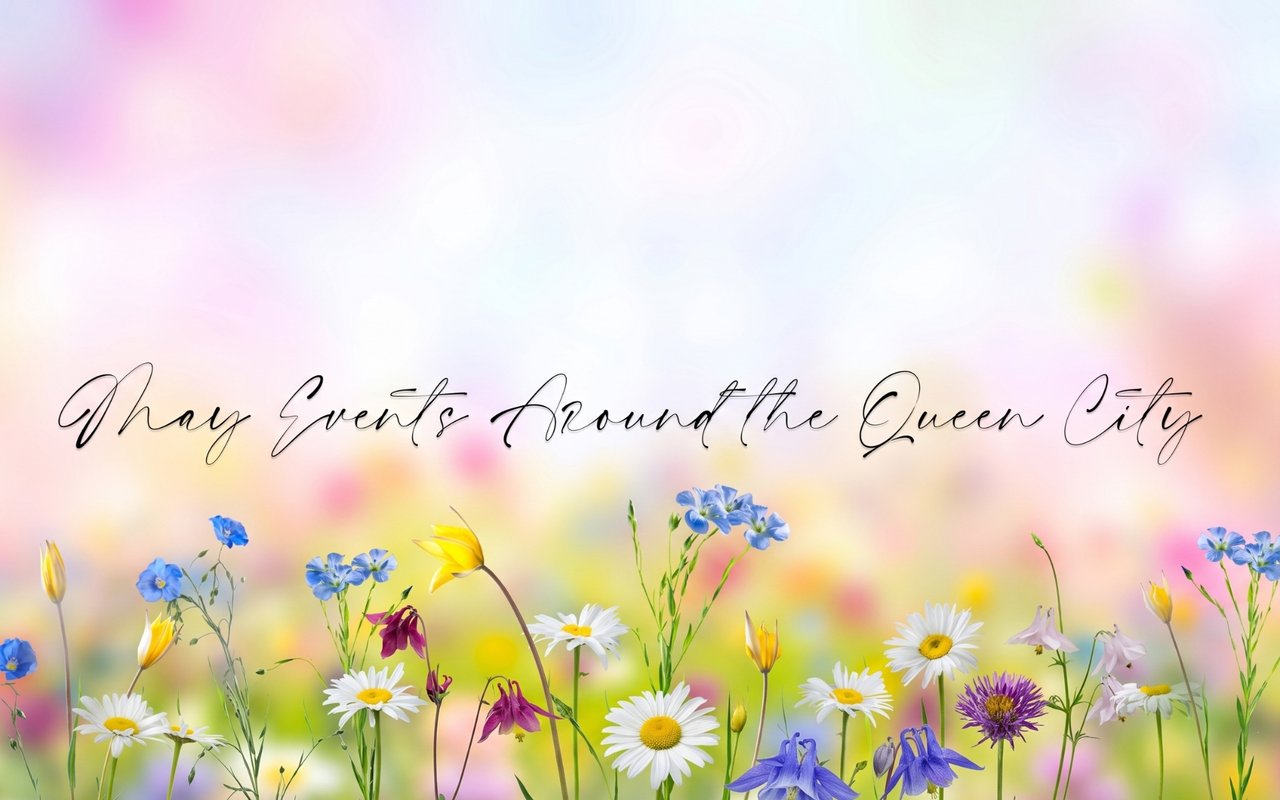 May Events Around the Queen City