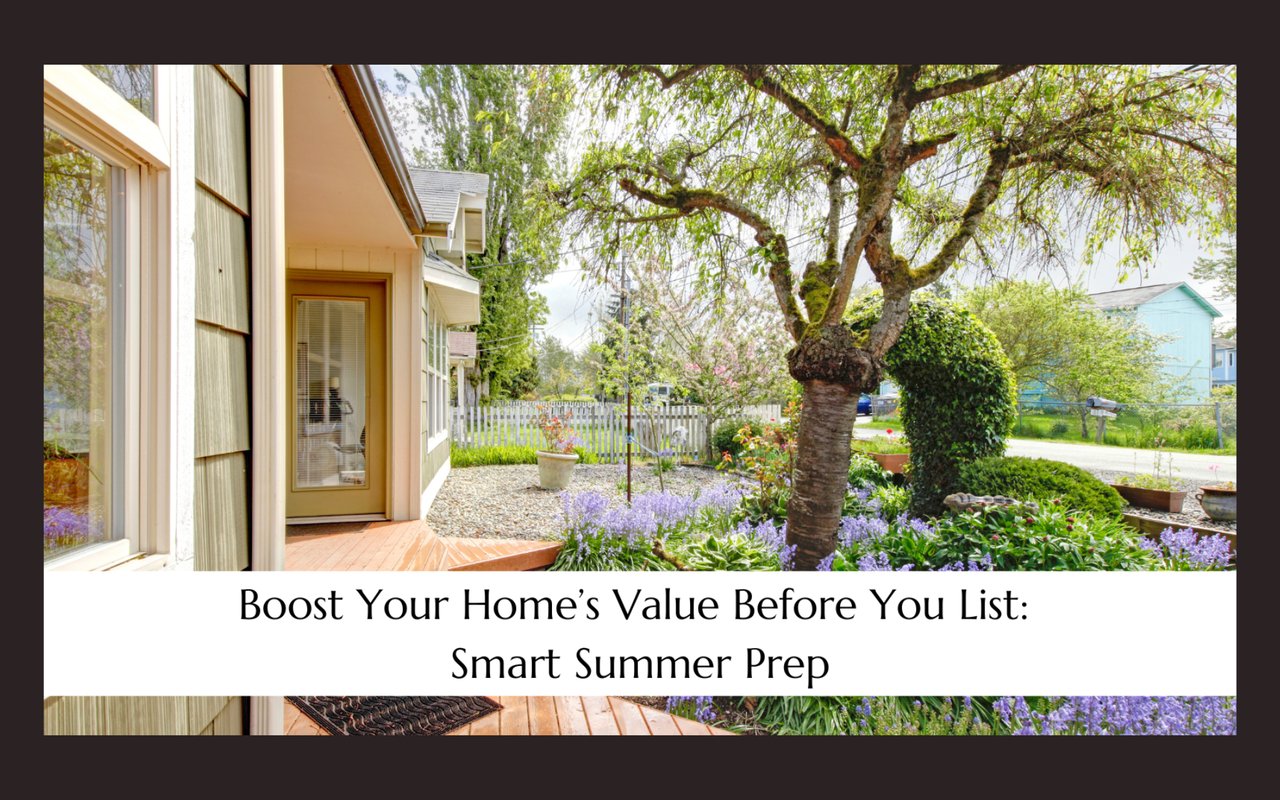 Boost Your Home’s Value Before You List: Smart Summer Prep