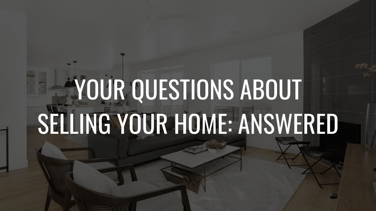 Your Questions about selling your home: Answered