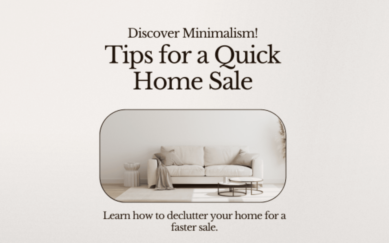 Discover Minimalism: Tips for a Quick Home Sale!